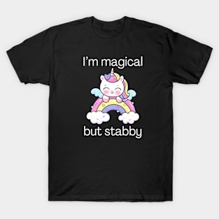 I'm magical but stabby T-Shirt